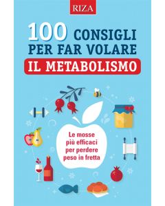 100 consigli per far volare il metabolismo