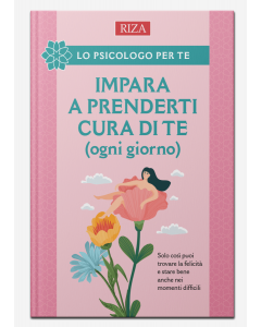 Impara a prenderti cura di te (ogni giorno)