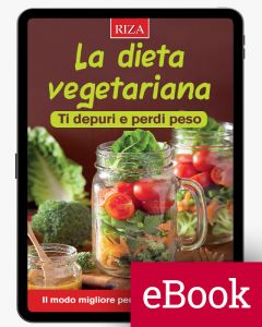 La dieta vegetariana: ti depuri e perdi peso (ebook)